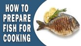 How To Prepare Fish For Cooking